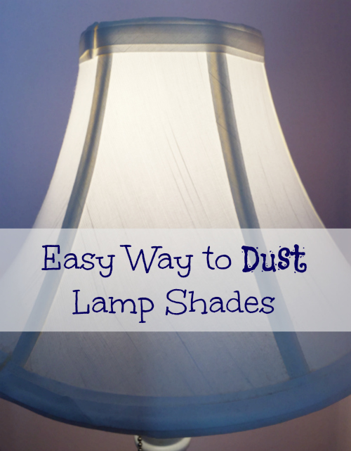 MOM Tip Easy Way to Dust Lamp Shades 24/7 Moms