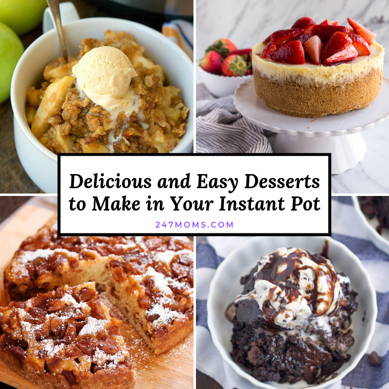 Delicious and Easy Desserts to Make in Your Instant Pot 24/7 Moms